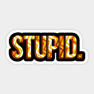 Stupid in retro typographic. Stupid is stupid. Sticker